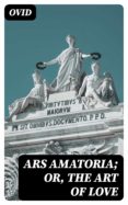 Descargar gratis ebook aleman ARS AMATORIA; OR, THE ART OF LOVE PDB in Spanish