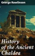 Descargar gratis epub ebooks torrents HISTORY OF THE ANCIENT CHALDEA  (edición en inglés)