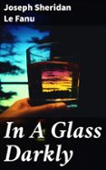 Gratis ebooks para descargar IN A GLASS DARKLY  (edición en inglés)