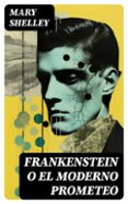 Descargas de audiolibros gratuitas para iPods FRANKENSTEIN O EL MODERNO PROMETEO