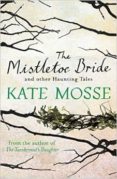 the mistletoe bride and other haunting tales-kate mosse-9781409148067 the mistletoe bride and other haunting tales-kate mosse-9781409148067