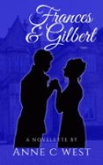 FRANCES & GILBERT: SWEET HISTORICAL ROMANCE  (edición en inglés)