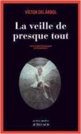 la veille de presque tout-victor del arbol-9782330072667 la veille de presque tout-victor del arbol-9782330072667