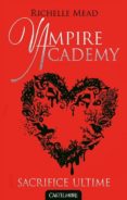 vampire academy: volume 6, sacrifice ultime (2e ed.)-richelle mead-9782362310867 vampire academy: volume 6, sacrifice ultime (2e ed.)-richelle mead-9782362310867