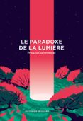 LE PARADOXE DE LA LUMIÈRE  (edición en francés)