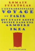 l extraordinaire voyage du fakir qui etait reste coince dans une armoire ikea -romain puertolas-9782842637767 l extraordinaire voyage du fakir qui etait reste coince dans une armoire ikea -romain puertolas-9782842637767