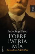 pobre patria mía (ebook)-pedro angel palou-9786070707667 pobre patria mía (ebook)-pedro angel palou-9786070707667