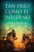 tan frío como el infierno (ebook)-patricia valladares-9786070721267 tan frío como el infierno (ebook)-patricia valladares-9786070721267
