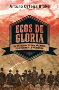 ecos de gloria (ebook)-arturo ortega blake-9786070728167 ecos de gloria (ebook)-arturo ortega blake-9786070728167