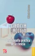 ciencia y accion: una filosofia practica de la ciencia-alfredo marcos-9786071601667 ciencia y accion: una filosofia practica de la ciencia-alfredo marcos-9786071601667