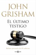 el último testigo (un relato precuela de el soborno) (ebook)-john grisham-9788401020667 el último testigo (un relato precuela de el soborno) (ebook)-john grisham-9788401020667