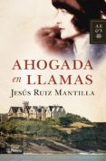 ahogada en llamas (ebook)-jesus ruiz mantilla-9788408005667 ahogada en llamas (ebook)-jesus ruiz mantilla-9788408005667