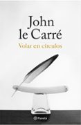 volar en círculos-john le carre-9788408155867 volar en círculos-john le carre-9788408155867