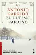 el ultimo paraíso-antonio garrido-9788408172567 el ultimo paraíso-antonio garrido-9788408172567