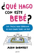 ¿que hago con este bebe?: 134 trucos para sobrevivir al caos cuando tienes un hijo-9788408173267 ¿que hago con este bebe?: 134 trucos para sobrevivir al caos cuando tienes un hijo-9788408173267