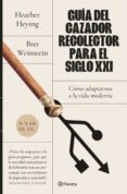 Descarga de ebooks zip GUÍA DEL CAZADOR-RECOLECTOR PARA EL SIGLO XXI 9788408260967 MOBI de BRET WEINSTEIN, HEATHER HEYING in Spanish
