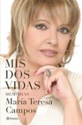 Descargar ebook MIS DOS VIDAS
				EBOOK (Spanish Edition) de MARIA TERESA CAMPOS 9788408284604 PDF CHM