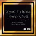 Descarga de ebooks JOYERÍA ILUSTRADA, SIMPLE Y FÁCIL. 9788411234467