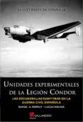 unidades experimentales de la legion condor: las escuadrillas vj/ 88 y vb/88 en la guerra civil española-rafael a. permuy lopez-lucas molina franco-9788415043867 unidades experimentales de la legion condor: las escuadrillas vj/ 88 y vb/88 en la guerra civil española-rafael a. permuy lopez-lucas molina franco-9788415043867
