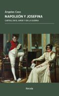 napoleon y josefina: cartas, en el amor y en la guerra-angeles caso-napoleon bonaparte-9788415174967 napoleon y josefina: cartas, en el amor y en la guerra-angeles caso-napoleon bonaparte-9788415174967