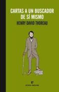 cartas a un buscador de si mismo-henry david thoreau-9788415217367 cartas a un buscador de si mismo-henry david thoreau-9788415217367