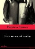 esta no es mi noche (ebook)-patricia suarez-9788415551867 esta no es mi noche (ebook)-patricia suarez-9788415551867