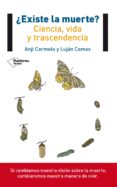 ¿existe la muerte?: ciencia, vida y trascendencia-anji carmelo-lujan comas-9788415880967 ¿existe la muerte?: ciencia, vida y trascendencia-anji carmelo-lujan comas-9788415880967