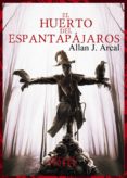 el huerto del espantapájaros-allan j. arcal-9788415932567 el huerto del espantapájaros-allan j. arcal-9788415932567