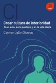 crea cultura de interioridad, en el aula, en la pastoral y en la vida diaria-carmen jalon oliveras-9788415995067 crea cultura de interioridad, en el aula, en la pastoral y en la vida diaria-carmen jalon oliveras-9788415995067