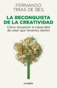 la reconquista de la creatividad (ebook)-fernando trias de bes-9788416029167 la reconquista de la creatividad (ebook)-fernando trias de bes-9788416029167
