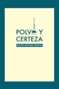 polvo y certeza-felipe martinez marzoa-9788416160167 polvo y certeza-felipe martinez marzoa-9788416160167