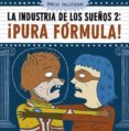 ¡pura formula! (la industria de los sueños 2)-paco alcazar-9788416251667 ¡pura formula! (la industria de los sueños 2)-paco alcazar-9788416251667