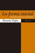 la forma inicial: conversaciones en princeton-ricardo piglia-9788416358267 la forma inicial: conversaciones en princeton-ricardo piglia-9788416358267
