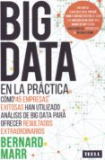 big data en la practica: como 45 empresas exitosas han utilizado analisis de big data para ofrecer resultados extraordinarios-bernard marr-9788416511167 big data en la practica: como 45 empresas exitosas han utilizado analisis de big data para ofrecer resultados extraordinarios-bernard marr-9788416511167