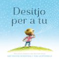 desitjo per a tu-amy krouse rosenthal-tom lichtenheld-9788416712267 desitjo per a tu-amy krouse rosenthal-tom lichtenheld-9788416712267