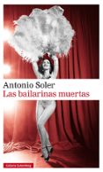 las bailarinas muertas-antonio soler-9788416734467 las bailarinas muertas-antonio soler-9788416734467