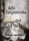 a la izquierda del padre-quico chirino-9788416953967 a la izquierda del padre-quico chirino-9788416953967