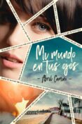 mi mundo en tus ojos (ebook)-abril camino-9788417180867 mi mundo en tus ojos (ebook)-abril camino-9788417180867