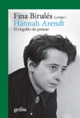 hannah arendt. el orgullo de pensar-fina birules-9788417341367 hannah arendt. el orgullo de pensar-fina birules-9788417341367