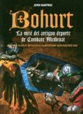 bohurt: la mele del antiguo deporte de combate medieval-jordi martinez-9788420305967 bohurt: la mele del antiguo deporte de combate medieval-jordi martinez-9788420305967