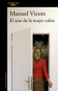 el azar de la mujer rubia-manuel vicent-9788420413167 el azar de la mujer rubia-manuel vicent-9788420413167