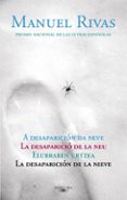 la desaparicion de la nieve-manuel rivas-9788420422367 la desaparicion de la nieve-manuel rivas-9788420422367