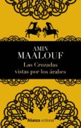las cruzadas vistas por los arabes-amin maalouf-9788420678467 las cruzadas vistas por los arabes-amin maalouf-9788420678467