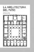 la arquitectura del patio-anton capitel-9788425220067 la arquitectura del patio-anton capitel-9788425220067