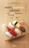 sushi, sashimi yakitori: y 60 recetas basicas de cocina japonesa-jody vassallo-9788425344367 sushi, sashimi yakitori: y 60 recetas basicas de cocina japonesa-jody vassallo-9788425344367