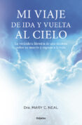 mi viaje de ida y vuelta al cielo-mary c. neal-9788425350467 mi viaje de ida y vuelta al cielo-mary c. neal-9788425350467