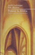 pensar la biblia: estudios exegeticos y hermeneuticos-paul ricoeur-andre lacocque-9788425421167 pensar la biblia: estudios exegeticos y hermeneuticos-paul ricoeur-andre lacocque-9788425421167