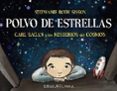 polvo de estrellas (carl sagan y los misterios del cosmos)-stephanie roth sisson-9788426142467 polvo de estrellas (carl sagan y los misterios del cosmos)-stephanie roth sisson-9788426142467