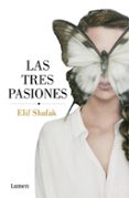 las tres pasiones-elif shafak-9788426403667 las tres pasiones-elif shafak-9788426403667