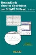 simulacion circuitos electronicos: orcad 16 (demo)-camilo quintans-9788426714367 simulacion circuitos electronicos: orcad 16 (demo)-camilo quintans-9788426714367